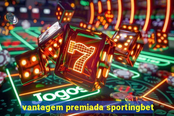 vantagem premiada sportingbet